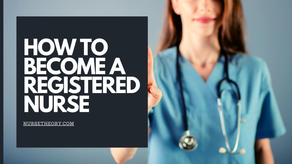 HOW TO BECOME A REGISTERED NURSE