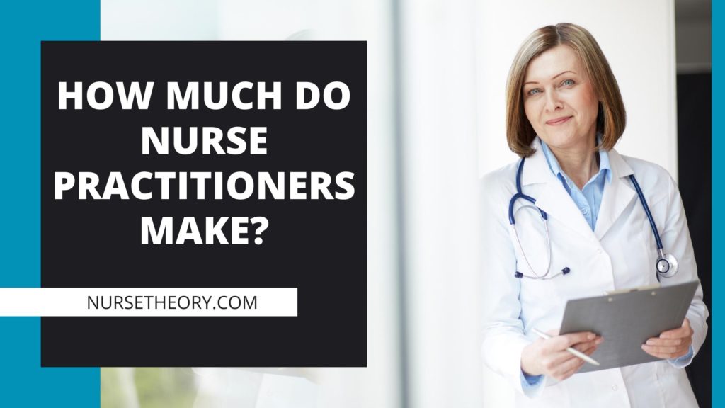 HOW MUCH DO NURSE PRACTITIONERS MAKE