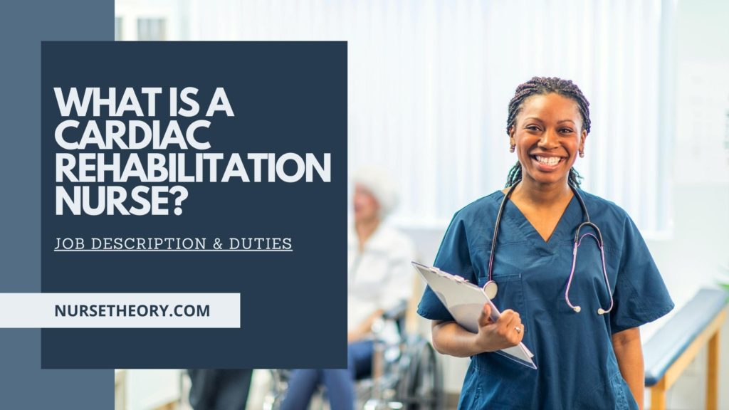 WHAT IS A CARDIAC REHABILITATION NURSE