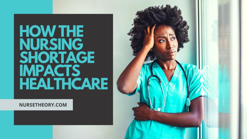 HOW THE NURSING SHORTAGE IMPACTS HEALTHCARE