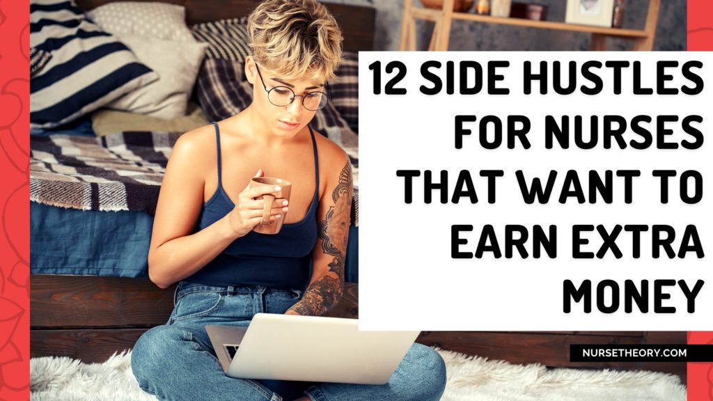 side hustles for nurses who want to earn extra money