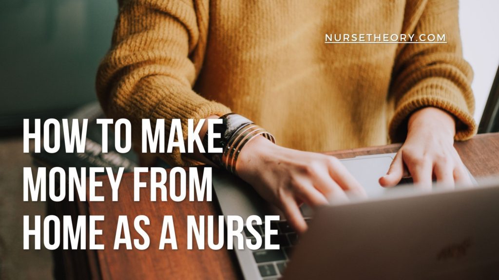 How to Make Money as a Nurse From Home