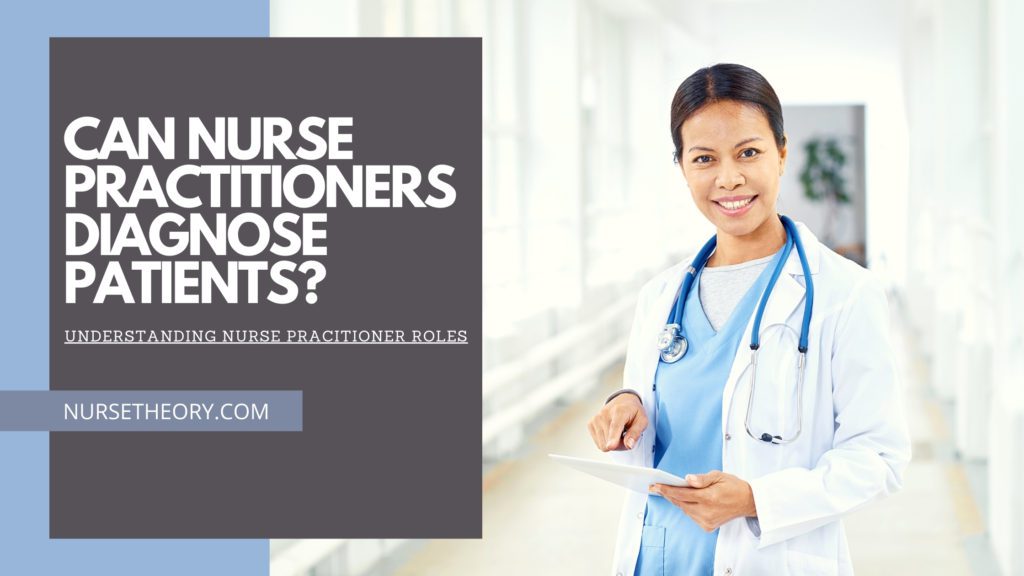 CAN NURSE PRACTITIONERS DIAGNOSE PATIENTS