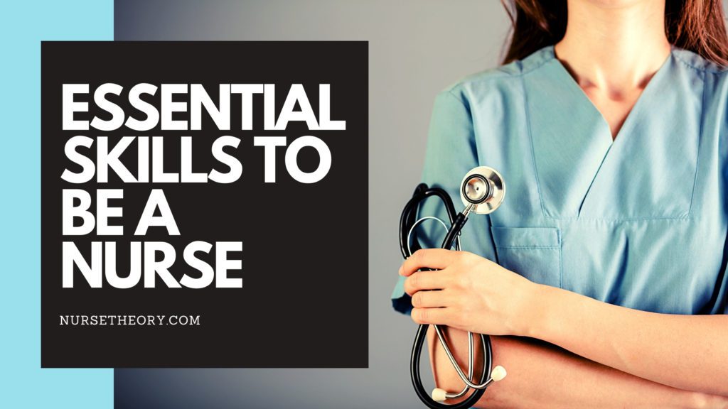 ESSENTIAL SKILLS TO BE A NURSE