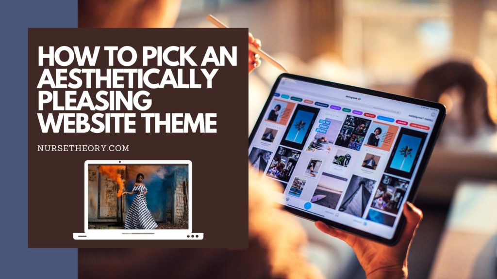 HOW TO PICK AN AESTHETICALLY PLEASING WEBSITE THEME