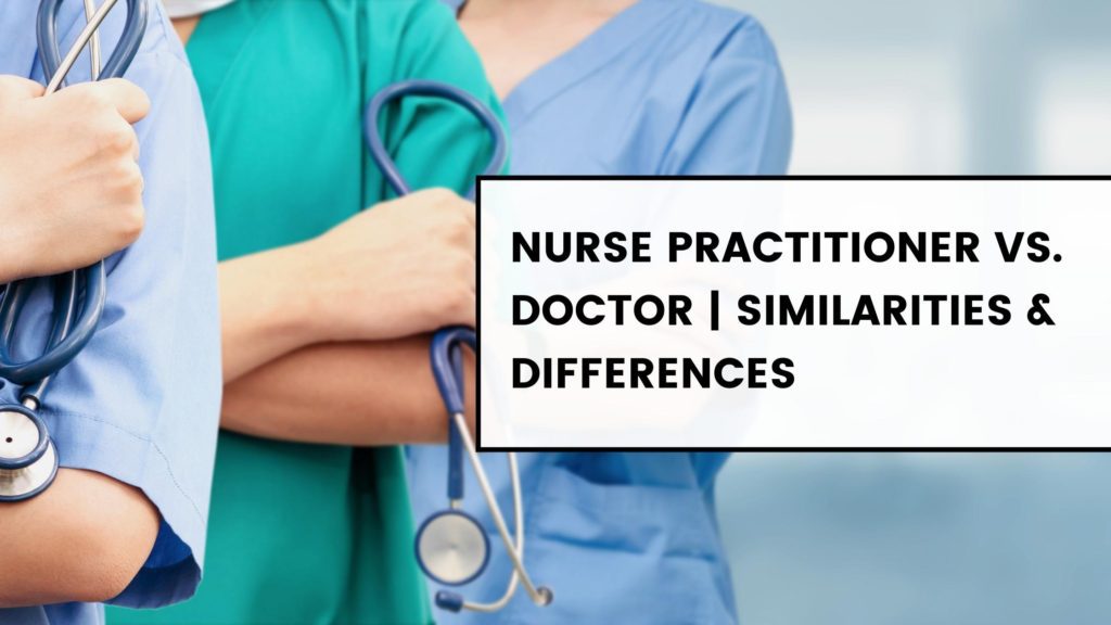 nurse practitioner vs doctor similarities & differences