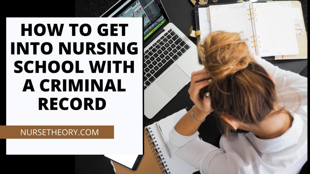 HOW TO GET INTO NURSING SCHOOL WITH A CRIMINAL RECORD