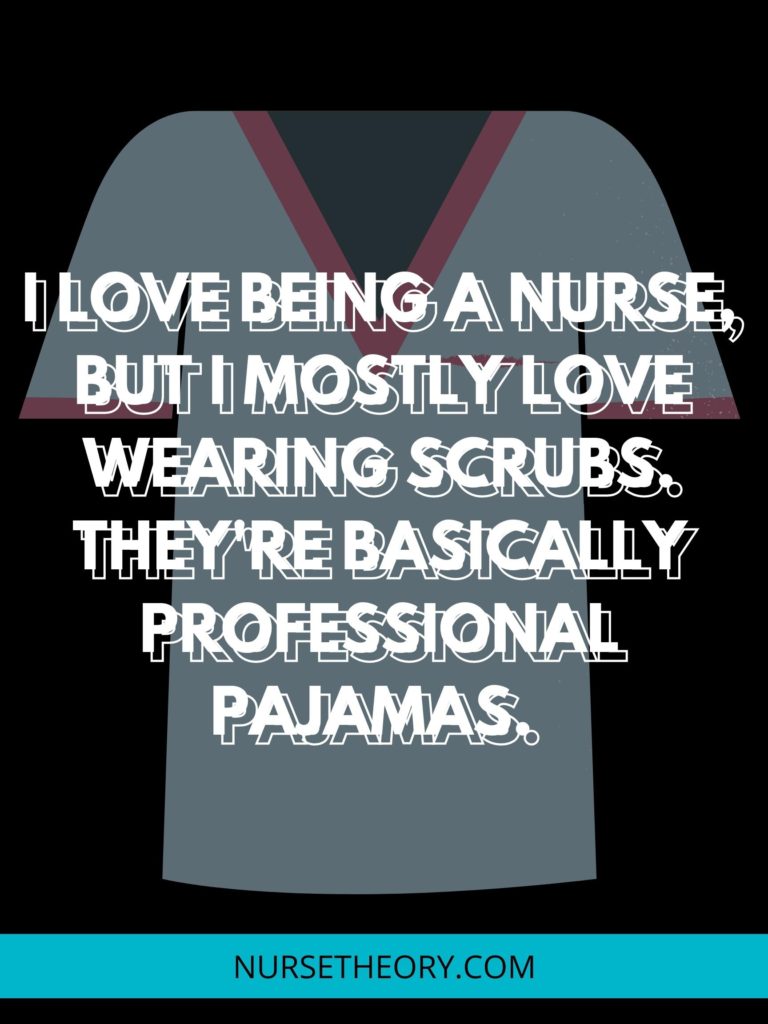 Wearing Scrubs Nurse Quote 23