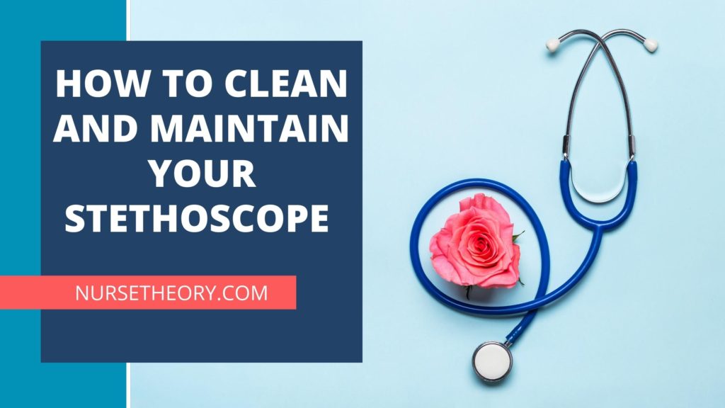 HOW TO CLEAN AND MAINTAIN YOUR STETHOSCOPE