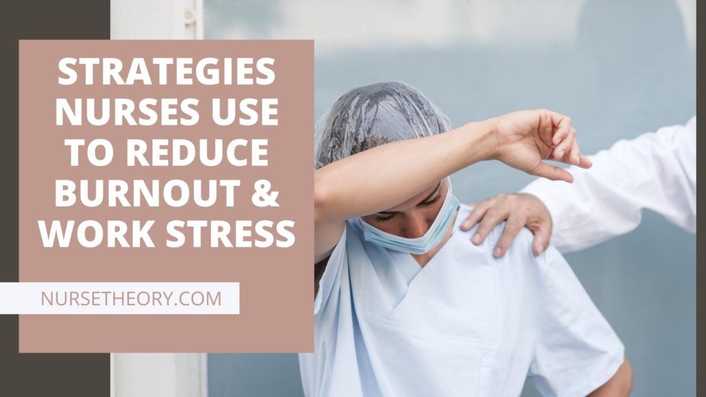 STRATEGIES NURSES USE TO REDUCE BURNOUT AND WORK STRESS