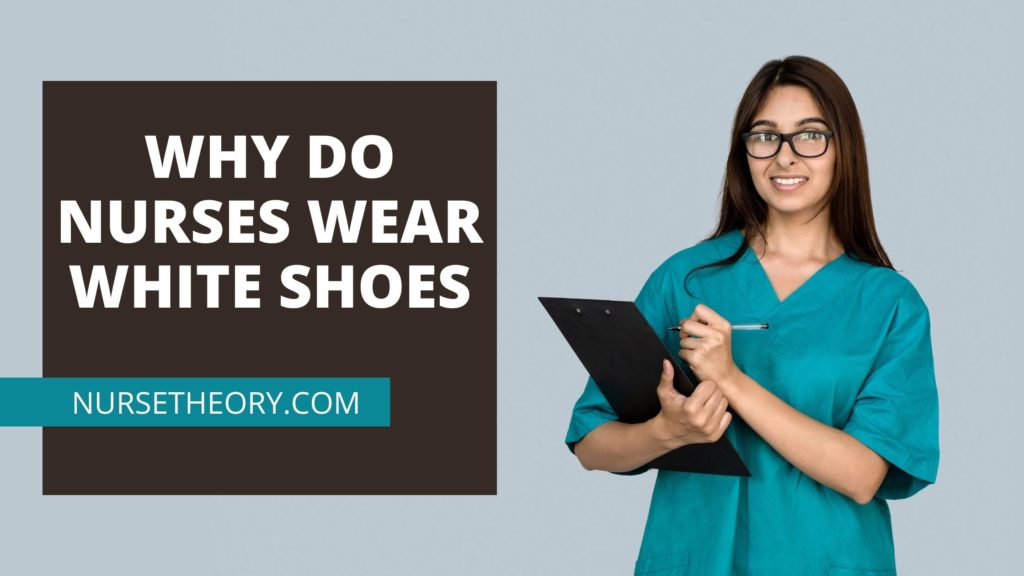 WHY DO NURSES WEAR WHITE SHOES