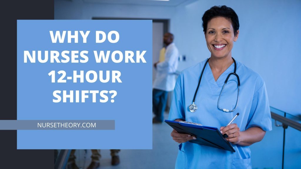 WHY DO NURSES WORK 12-HOUR SHIFTS