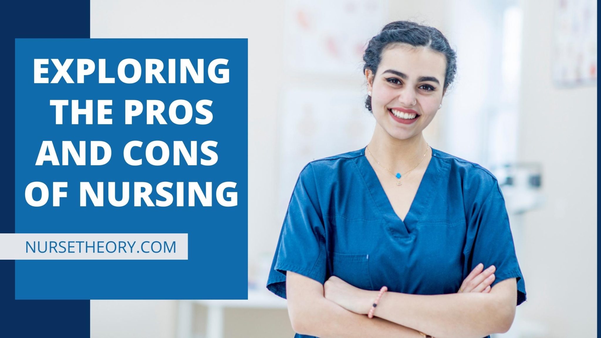 Exploring the Biggest Pros and Cons of Nursing | Nurse Theory