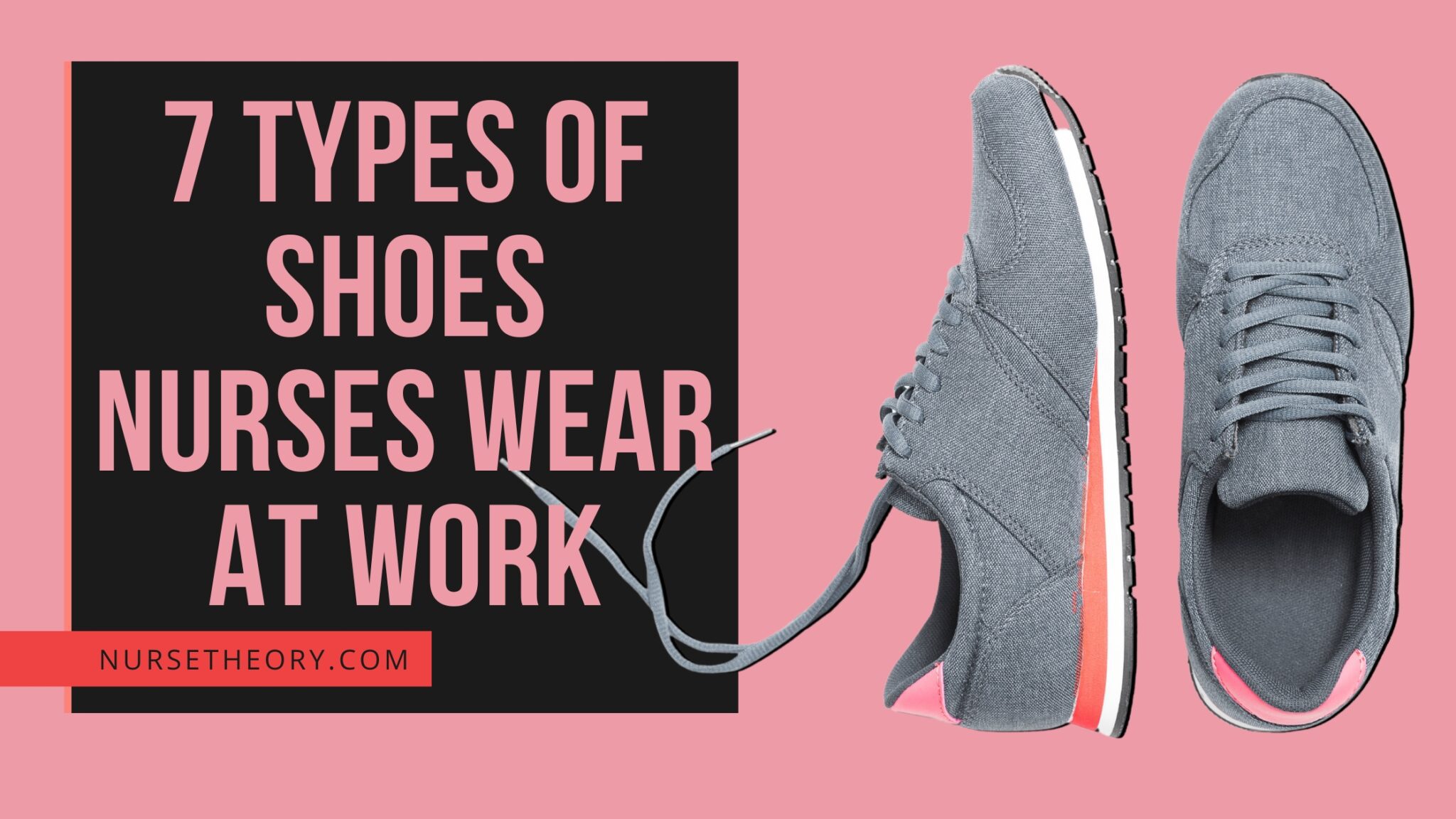 7 Types of Shoes Nurses and Healthcare Specialists Wear at Work